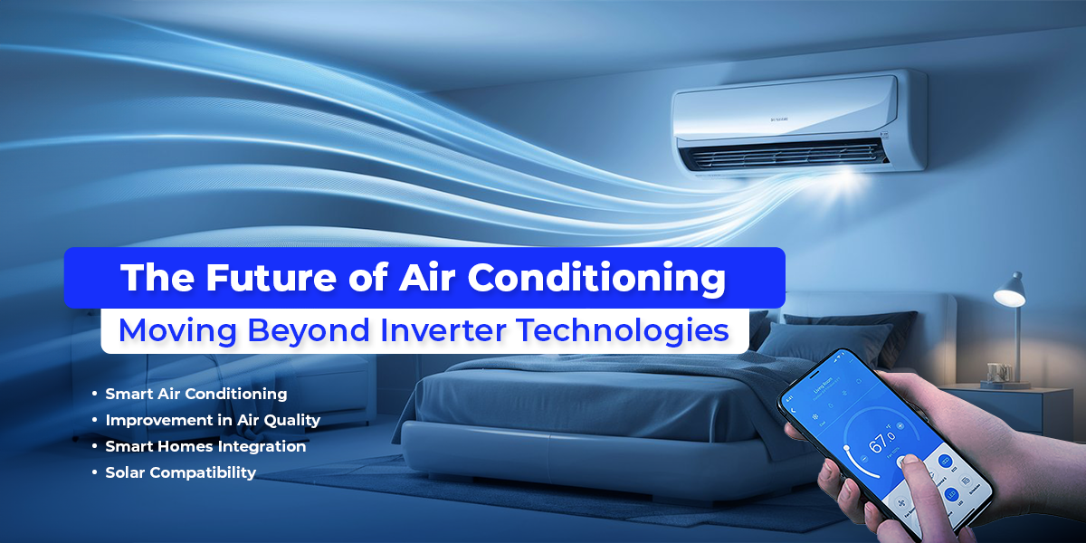 Beyond Inverter Technologies: The Future of Air Conditioning